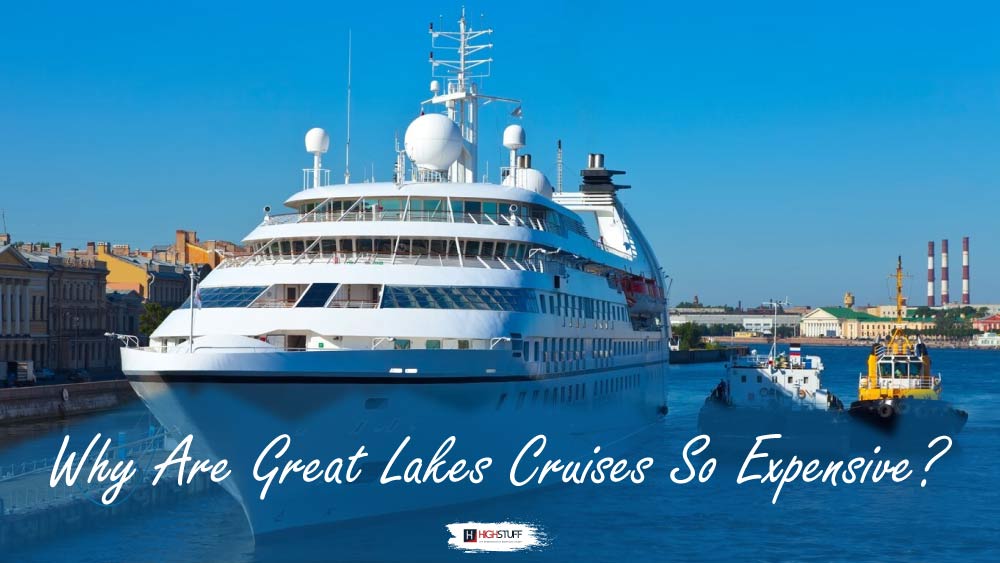 Why Are Great Lakes Cruises So Expensive