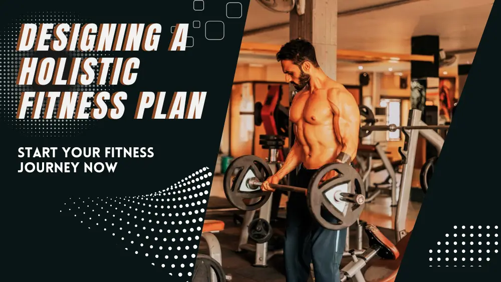 how to design a holistic fitness plan for sustainable health